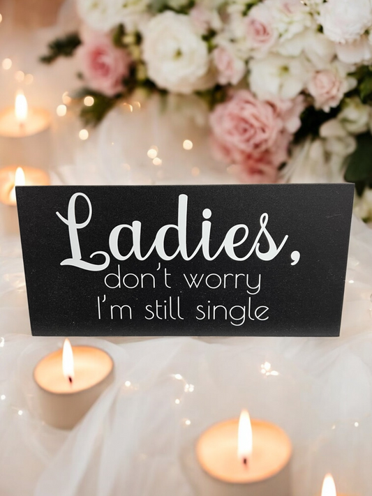Ring Bearer Sign - Ladies Don't Worry, I'm Still Single